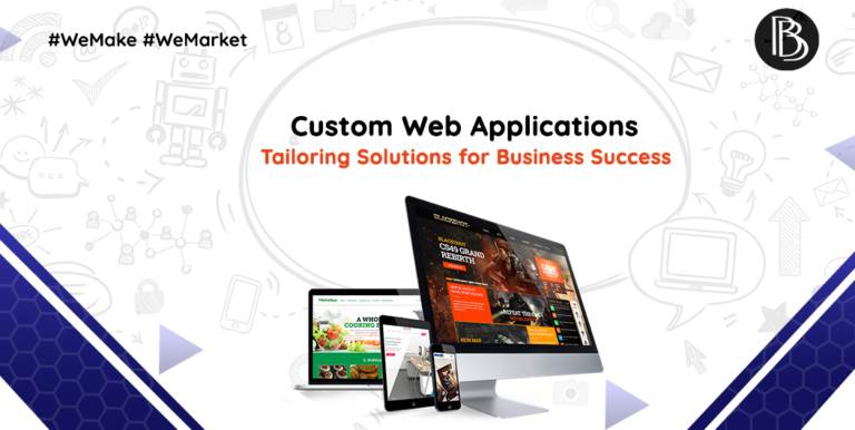 Custom Web Applications: Tailoring Solutions for Business Success