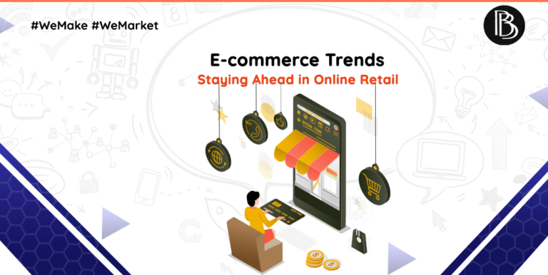 E-commerce Trends: Staying Ahead in Online Retail