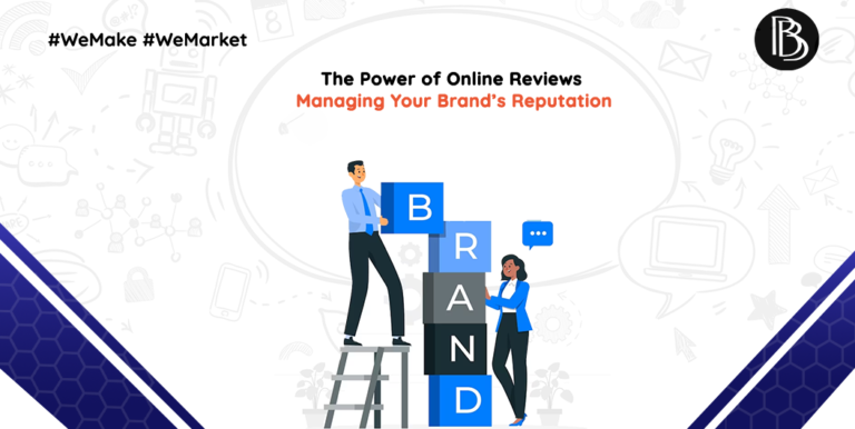 The Power of Online Reviews: Managing Your Brand’s Reputation