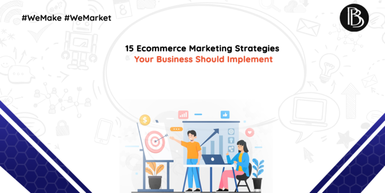 15 Ecommerce Marketing Strategies Your Business Should Implement