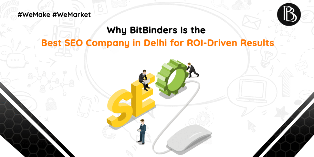 BitBinders banner image highlighting the best SEO company in Delhi for ROI-driven results with visual elements of SEO, gear, and business professionals