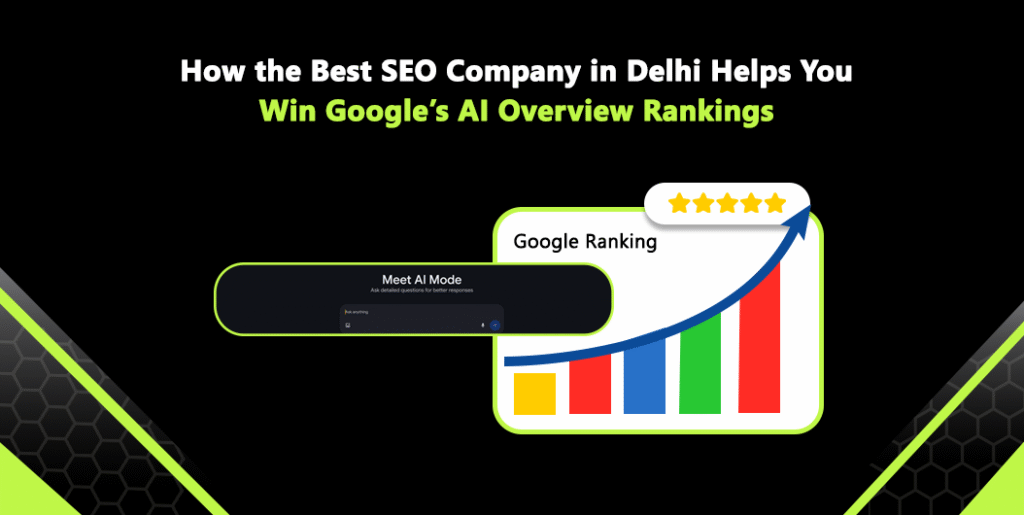 "Partner with the Best SEO Company in Delhi to boost your visibility in Google's AI Overview rankings."
