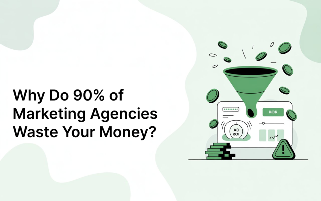 Why Do 90% of Marketing Agencies Waste Your Money?